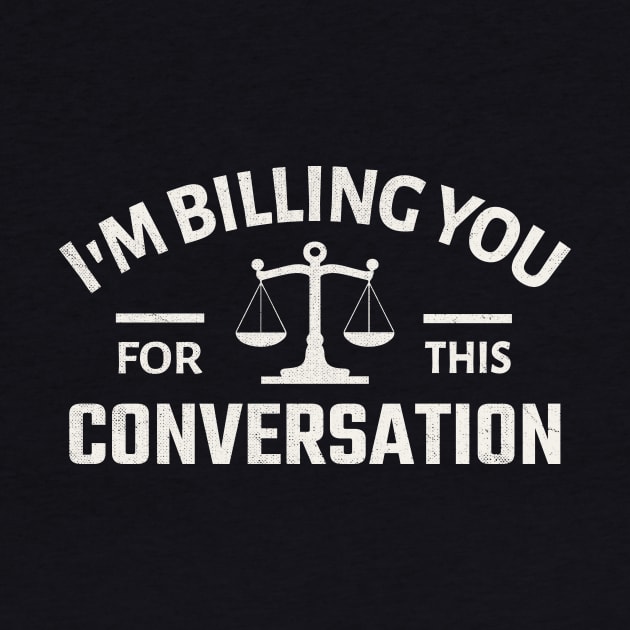 I'm Billing You for this Conversation by TheDesignDepot